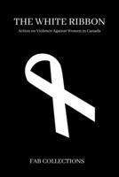 The White Ribbon: Action on Violence Against Women in Canada B0BPB91J4L Book Cover