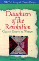 Daughters of the Revolution: Classic Essays by Women (Ntc's Library of Classic Essays) 0844258806 Book Cover
