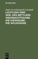 Lichtlein sind wir. Des Bettlers Weihnachtsgabe. Die Kiesgrube. Die Wildg�nse 3112375319 Book Cover