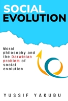 Moral philosophy and the Darwinian problem of social evolution 1835200761 Book Cover