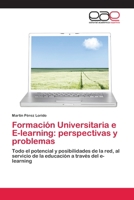 Formación Universitaria e E-learning: perspectivas y problemas: Todo el potencial y posibilidades de la red, al servicio de la educación a través del e-learning 3659043435 Book Cover