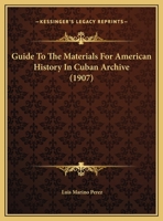 Guide to the Materials for American History in Cuban Archives 1164662651 Book Cover