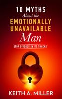 10 Myths About the Emotionally Unavailable Man 0990916944 Book Cover