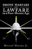 Drone Warfare and Lawfare in a Post-Heroic Age 0817318925 Book Cover