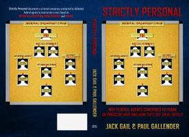 Strictly Personal: Why Federal Agents Conspired To Frame An Innocent Man And How They Got Away With It 0998538426 Book Cover