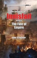 Chronicles of Innisfail: The Fate of Empire B0B7QDV71K Book Cover