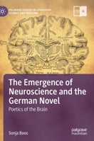 The Emergence of Neuroscience and the German Novel: Poetics of the Brain 3030828158 Book Cover