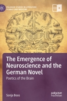 The Emergence of Neuroscience and the German Novel: Poetics of the Brain 3030828182 Book Cover