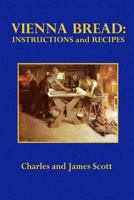 Vienna Bread: Instructions and Recipes 1444607480 Book Cover