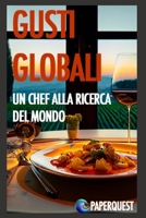 Gusti Globali: Uno Chef Alla Ricerca Del Mondo (Italian Edition) B0CJHCRZ95 Book Cover