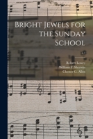 Bright Jewels for the Sunday School; c.1 1013740904 Book Cover