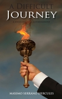 A Difficult Journey: A Socio-Political Autobiography 1506515134 Book Cover