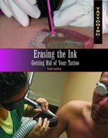 Erasing the Ink: Getting Rid of Your Tattoo 1448846153 Book Cover
