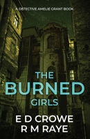 The Burned Girls: An Unputdownable British Crime Thriller (DI Amelie Grant Crime Thriller Book) B0H38XZ7Z6 Book Cover