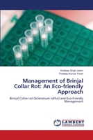 Management of Brinjal Collar Rot: An Eco-friendly Approach: Brinjal Collar rot (Sclerotium rolfsii) and Eco-friendly Management 3659324876 Book Cover