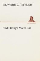 Ted Strong's Motor Car; Or, Fast and Furious 9357977716 Book Cover