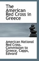 The American Red Cross in Greece 1018961658 Book Cover