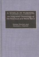 A World in Turmoil: An Integrated Chronology of the Holocaust and World War II (Bibliographies and Indexes in World History) 0313282188 Book Cover