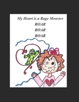 My Heart is a Rage Monster ROAR ROAR ROAR B08NWJPDZL Book Cover