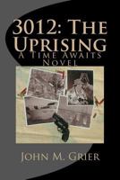 3012: The Uprising 1475132840 Book Cover