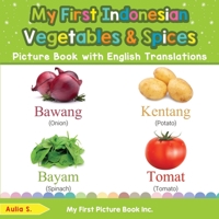 My First Indonesian Vegetables & Spices Picture Book with English Translations: Bilingual Early Learning & Easy Teaching Indonesian Books for Kids 036960251X Book Cover