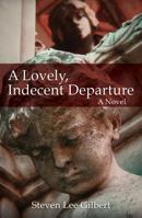 A Lovely, Indecent Departure 0985336501 Book Cover