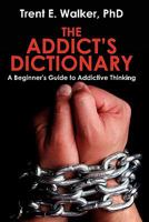 The Addict's Dictionary: A Beginner's Guide to Addictive Thinking 1439245223 Book Cover