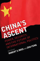 China's Ascent: Power, Security, and the Future of International Politics (Cornell Studies in Security Affairs) 0801474442 Book Cover