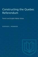 Constructing the Quebec Referendum: French and English Media Voices 0802078907 Book Cover