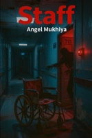 Staff: A supernatural medical thriller where nurses, orderlies, and night-shift staff confront spirits of former patients in a hospital filled with secrets, shadows, and whispered warnings. B0G3KBQ9ND Book Cover