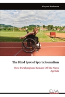 The Blind Spot of Sports Journalism: How Paralympians Remain Off the News Agenda 9999352839 Book Cover