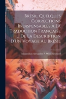 Brésil. Quelques Corrections Indispensables À La Traduction Française ... De La Description D'Un Voyage Au Brésil 1022770845 Book Cover