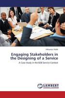 Engaging Stakeholders in the Designing of a Service: A Case Study in the B2B Service Context 3659419192 Book Cover