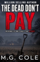 THE DEAD DON'T PAY: A tense UK Murder Mystery (DCI Garrick Crime Thrillers Book 6) B0BQY4RR99 Book Cover