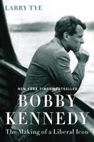 Bobby Kennedy: The Making of a Liberal Icon 0812983505 Book Cover