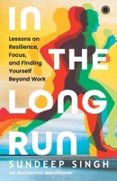 In the Long Run: Lessons on Resilience, Focus, and Finding Yourself Beyond Work 9349358603 Book Cover