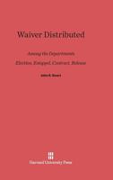 Waiver Distributed Among the Departments, Election, Estoppel, Contract, Release 1240062095 Book Cover