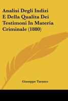 Analisi Degli Indizi E Della Qualita Dei Testimoni In Materia Criminale (1880) 1160784965 Book Cover