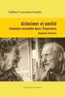 Alzheimer et amitié: cheminer ensemble dans l'Espérance (French Edition) 2889810178 Book Cover