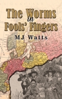 The Worms in Fools' Fingers 1035857170 Book Cover