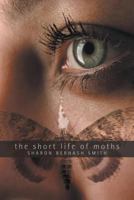 The Short Life of Moths 1602901619 Book Cover