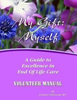 Volunteer Manual: A Guide To Excellence in End Of Life Care 150064272X Book Cover
