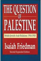 The question of Palestine, 1914-1918;: British-Jewish-Arab relations 0805235248 Book Cover