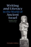 Writing and Literacy in the World of Ancient Israel: Epigraphic Evidence from the Iron Age (Archaeology and Biblical Studies 11) 1589831071 Book Cover