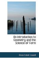 An Introduction to Geometry and the Science of Form 0554551926 Book Cover