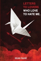 Letters To Lovers who Love to Hate Me 1304531074 Book Cover
