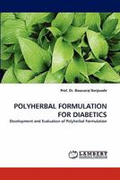 POLYHERBAL FORMULATION FOR DIABETICS: Development and Evaluation of Polyherbal Formulation 3844318585 Book Cover