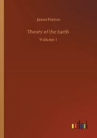 Theory of the Earth, Volume 1 1505592968 Book Cover