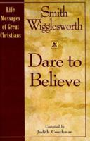 Dare to Believe (Life Messages of Great Christians) 156955014X Book Cover