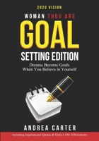 2020 Vision Woman Thou Are Goal Setting Edition: Dreams Become Goals When You Believe in Yourself 165447360X Book Cover